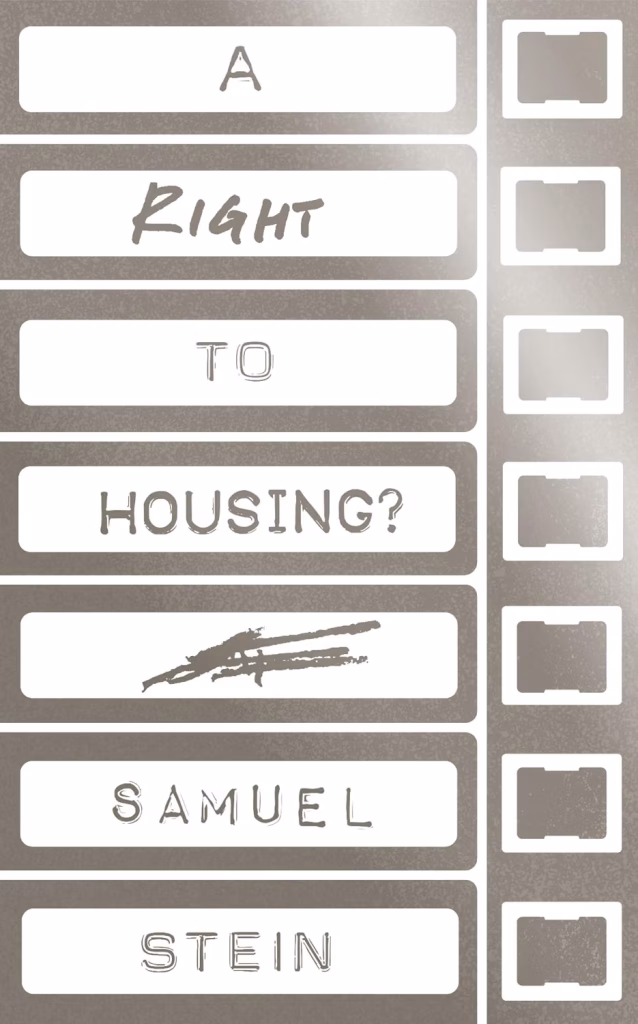 A Right to Housing? by Samuel Stein