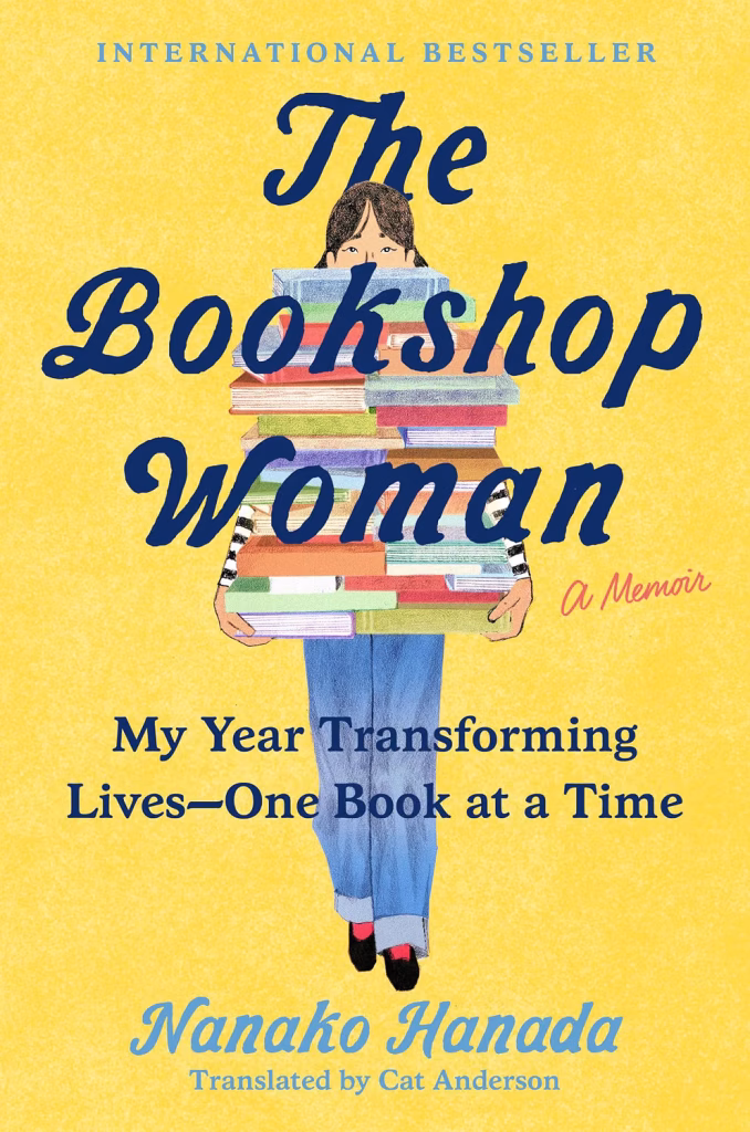 The Bookshop Woman: My Year Transforming Lives—One Book at a Time by Nanako Hanada; translated by Cat Anderson